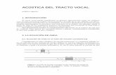 ACÚSTICA DEL TRACTO VOCAL - fceia.unr.edu.ar · 1 ACÚSTICA DEL TRACTO VOCAL Federico Miyara 1. INTRODUCCIÓN El tracto vocal puede considerarse en primera aproximación como un