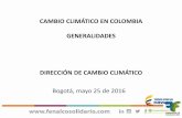 CAMBIO CLIMÁTICO EN COLOMBIA GENERALIDADES DIRECCIÓN DE ...fenalcosolidario.com/sites/default/files/memorias/2016/mayo_cambio... · contexto conpes 3700 de 2011, estrategia institucional