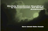 Modelo Económico Mundial y la Conservación del Medio …redmujeres.org/biblioteca digital/modelo_economico_mundial... · 4 Modelo Económico Mundial y la Conservación del Medio