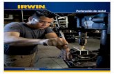 Perforación de metal - irwin.com ·  Perforación de metal PERFORACIÓN DE METAL 116 Brocas de longitud estándar • Acero de alta velocidad; cuerpo negro y canal dorado