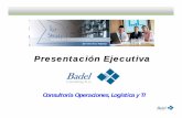 Presentación Ejecutiva Badel 2009 Badel 2009.pdf · Diagnóstico y Configuración de Cadenas de Suministros (Supply Chain) ... • Gerente Proyecto Implantación del Sistema ERP