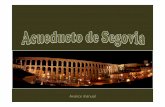 Acueducto de Segovia - Ceapa curricular... · Posiblemente sea el mejor y más completo acueducto que nos queda de todos los que se construyeron en el Imperio Romano, no solo por