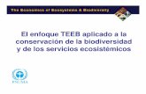 El enfoque TEEB aplicado a la conservación de la ... · en la consideración de los beneficios economicos y sociales de los servicios ecosistemicos, contribuyendo a la pérdida de