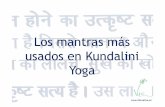 Mantras más usados en kundalini yoga¡s... · Mantra • Los mantras son palabras que se recitan de forma rítmica y repetitiva con una finalidad meditativa. • Mantra viene del