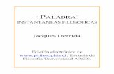 Jacques Derrida - Roxana Rodríguez Ortiz · ¡ PALABRA! INSTANTÁNEAS FILOSÓFICAS Jacques Derrida Edición electrónica de  / Escuela de Filosofía Universidad ARCIS.
