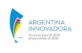 Argentina innovadora 2020 · Agenda 2016-2020 ESTRATEGIAS Para continuar fortaleciendo el Sistema Nacional de Ciencia, Tecnología e Innovación (SNCTI) e impulsar un cambio en las