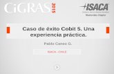 Caso de éxito Cobit 5. Una experiencia práctica.m.isaca.org/chapters8/Montevideo/cigras/Documents/CIGRAS2015/CIG… · Escenarios de Riesgos • Se procede a selección de Escenarios