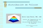 PowerPoint Presentation distribucion Poisson/Modul… · PPT file · Web view2009-02-24 · La distribución de Poisson Walter López Moreno, MBA, cDBA Centro de Competencias de