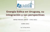 Energía Eólica en Uruguay, su integración y sus …mvdpanel.net/adjuntosTextos/cz47hroew7iqkp/701/SMullinChile2011.pdf · •Entre 200 y 300 MW eólicos realizados por UTE además