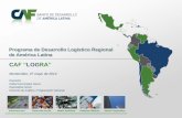 CAF “LOGRA” - aladi.org · Lanzamiento de la ALALOG Sede ALADI- Uruguay 1 Acerca de CAF 2 3 Contexto Logístico Regional Programa de Desarrollo Logístico • Desempeño Logístico