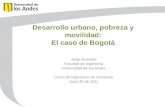 Desarrollo urbano, pobreza y movilidad: El caso de … · Regulación del desarrollo urbano • En los últimos 60 años el desarrollo urbano de Bogotá ha estado regido por planes