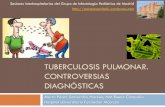 Tuberculosis. Controversias diagnósticas · MANTOUX 48H >10 mm ... Eritema Nodoso Fiebre persistente: 26 DÍAS . Analítica: ... CULTIVO ASPIRADO GÁSTRICO: POSITIVO PARA M. tuberculosis