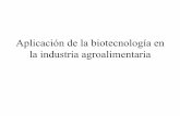 Aplicación de la biotecnología en la industria … · • Cultivos del-los microorganismo-s en caldos de cultivo –Puros – Mixto •Mejora – Programas de mutación y selección/rastreo