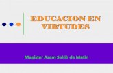 EDUCACION EN VIRTUDES - ICPNA Chiclayo | Tu … · 2013-01-11 · que los valores. Mientras que los valores son específicos a una cultura, ... Respeto Responsabilidad ... Cortesía-