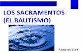 LOS SACRAMENTOS (EL BAUTISMO) - iciar.orgiciar.org/recurso/2016-3/20160724-LOS-SACRAMENTOSEL-BAUTISMO… · INTRODUCCIÓN ¿Qué es, para cada uno de nosotros el bautismo en agua?