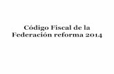 Código Fiscal de la Federación reforma 2014eventos.anuies.mx/rfiscal/wp-content/blogs.dir/6/files/sites/6/2014... · de datos, los equipos o sistemas electrónicos de registro fiscal
