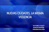 NUEVAS CIUDADES, LA MISMA VIOLENCIA · Pobreza Marginalidad Violencia Ciudad La violencia no sólo se presenta en las ciudades, si no que puede aparecer de manera homogénea o …