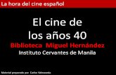 El cine de los años 40 - manila.cervantes.es±os40.pdf · coloniales españolas: ¡A mí la legión!, Los últimos de Filipinas, ¡Harka!, Bambú, Héroes del 95, Alhucemas, Legión