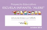 Proyecto Educativo ESCUELA INFANTIL “ALERE” · Objetivos de nuestro Proyecto Educativo 5. ... - Aprendizaje por confrontación personal con el medio ambiente, basado en ... o