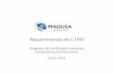 Requerimientos de C-TPAT - Home | Magusa Logistics · Estructura del C-TPAT ... •Cuando el consolidador terceriza actividades, ... • Controles de acceso previenen el ingreso no