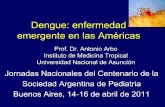 Dengue: enfermedad emergente en las Américas · • Derrames serosos: ascitis, derrame pleural, derrame pericárdico • Hipoalbuminemia Definición operativa de Fiebre hemorrágica