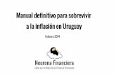 Manual definitivo para sobrevivir a la inflación en Uruguay · Febrero 2014 . Crecí en una típica familia uruguaya de clase media, mi ... Argentina manipulen el valor, en Uruguay