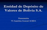 Entidad de Depósito de Valores de Bolivia S.A. - …plotwebs.com/acsda/images/Docs/general-assemblies/2004/conferenc… · anónima en fecha 26Mar02, bajo las estructura de una sociedad