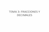 TEMA 3: FRACCIONES Y DECIMALES - …mariajoselopez.es/wp-content/uploads/2017/04/Tema3-fracciones.pdf · • Dado un todo dividido en tantas partes ... • Cada uno de estos grupos