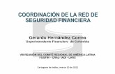 COORDINACIÓN DE LA RED DE SEGURIDAD FINANCIERA · 2011-03-15 · Junta Directiva de FOGAFIN, Comité Consultivo de la Superintendencia Financiera de Colombia). •Participación
