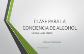 CLASE PARA LA CONCIENCIA DE ALCOHOLm.evagregorycounselingonline.com/upload/CLASE PARA... · CLASE PARA LA CONCIENCIA DE ALCOHOL UN DÍA A LA VEZ SOBRIO CONSUMO RESPONSABLE cfirststepcounselingonline