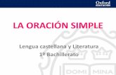 Lengua castellana y Literatura 1º Bachillerato · La oración simple Author: Tulia Created Date: 11/11/2015 1:30:24 PM ...