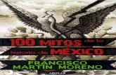 100 mitos de la historia de México - … · Nuestro himno: patrimonio nacional.....21 México se fundó donde un águila devoraba a una serpiente.....29 Miguel Hidalgo murió siendo