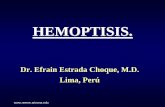 HEMOPTISIS. - reeme.arizona.edu · • 2.-Hemoptisis Franca: ... Tratamiento correspòndiente Embolismo Pulmonar Insuf. Vent. Estenosis Mitral ... Hemoptisis: TRATAMIENTO: