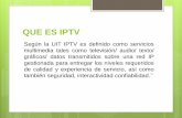QUE ES IPTV - 123seminarsonly.com · •Soporte para TV interactiva: Las habilidades de comunicación bidireccional de los sistemas de IPTV permiten a los proveedores de servicios