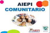 AIEPI COMUNITARIO - saludinfantilvalledelcauca.cosaludinfantilvalledelcauca.co/uploads/1/3/7/8/13787752/aiepi... · AIEPI COMUNITARIO •La Atención Integrada a las Enfermedades