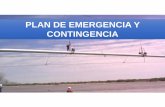 PLAN DE EMERGENCIA Y CONTINGENCIA · El Plan de Emergencia: es un documento que describe básicamente las acciones Generales a seguir en caso de Daños a las personas, medioambiente,