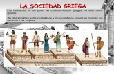 LA SOCIEDAD GRIEGA - dolores.eira.esdolores.eira.es/wp-content/uploads/2016/05/SociedGrega.pdf · La mujer griega, a diferencia de la egipcia o la sumeria, vivía completamente ...