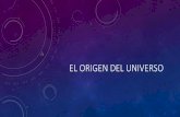El origen del Universo - Iniciobiologiayctma.com/.../1b-cmc/files/2014/04/El-origen-del-Universo.pdf · Fred Hoyle: y Heman Bondi, proponen el modelo cosmológico del estado estacionario,