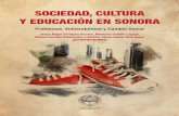 SOCIEDAD, CULTURA Y EDUCACIÓN EN SONORA · Esta obra se publicó con recursos del Programa de Fortalecimiento de la Calidad en Instituciones Educativas OP/PROFOCIE-2014-26MSU0015Z-10.