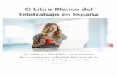 El libro blanco del Teletrabajo 22 junioajuntament.barcelona.cat/.../files/libroblancoteletrabajoespana.pdf · 4 de 113 1. Resumen Ejecutivo El presente documento pretende ofrecer