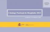 Cátalogo Nacional de Hospitales 2013 - mscbs.gob.es · Este Catálogo Nacional de Hospitales 2013 que ahora presentamos, actualizado a 31 de diciembre de 2012, es fruto de la colaboración