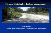 Conectividad e Infraestructura · necesidad de una carretera, en realidad puede impulsar la necesidad de construir nuevos redes ... Iquitos – Yurimaguas Napo – Putumayo ...