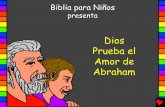 Dios Prueba el Amor de Abraham - WEB DE … Tests... · 2016-03-30 · Prueba el Amor de Abraham. Biblia para Niños. presenta. Escrito por: ... prueba para. ver si Abraham. amaba