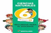 CIENCIAS NATURALES 6 - … · Ciencias naturales 6 Recursos para el docente Santillana ... 1. Ciencias Naturales. 2. Enseñanza Primaria. I. ... Puesta a prueba de una hipótesis