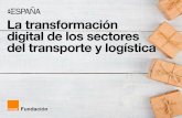 La transformación digital de los sectores del transporte y ... · 2 • Transporte y Logística ... Pero además de esos apuntes más enfocados a la logística, ahora tan de moda