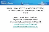 HACIA UN APROVECHAMIENTO INTEGRAL DE LOS …anavam.com/.../2016/06/presentacion-IFEMA-Juan-J.-Rodriguez.pdf · HACIA UN APROVECHAMIENTO INTEGRAL DE LOS RESIDUOS. IMPORTANCIA DE LA