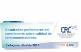 Resultados preliminares del cuestionario sobre calidad de ... · cuestionario sobre calidad de telecomunicaciones Cartagena, Abril de 2015 . INDICE DE TEMAS Temas del ... considerando