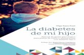 La diabetes de mi hijo - fundaciondiabetes.org · • Preguntas que os puede plantear vuestro hijo en referencia a la diabetes y cómo manejarlas ... TU HIJO EN LA SOCIEDAD ... Y