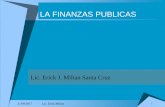 LA FINANZAS PUBLICAS - … · 21/09/2017 lic. erick milian 2 finanzas publicas constitucion politica de la republica de guatemala seÑala: que el fin supremo del estado es la realizacion