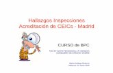 Hallazgos Inspecciones Acreditaci ón de CEICs -MadridGALLEGO+ROM… · función de velar por el cumplimiento de los principios éticos y salvaguardar los ... En la Comunidad de Madrid